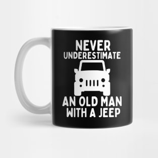 Never underestimate an old man with a jeep Mug